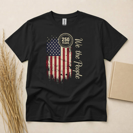 250 Years We The People American Flag T-Shirt, Patriotic 250th Anniversary Graphic Tee, United States Independence Celebration Top