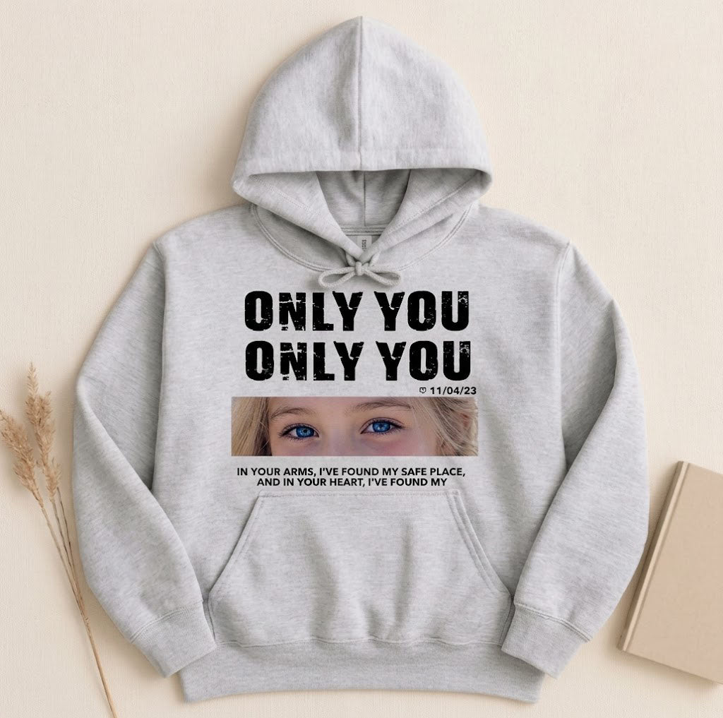 Personalized Only You Photo Custom Hoodie Gift - Soft Breathable Long Sleeve Hooded Sweatshirt with Custom Picture Print