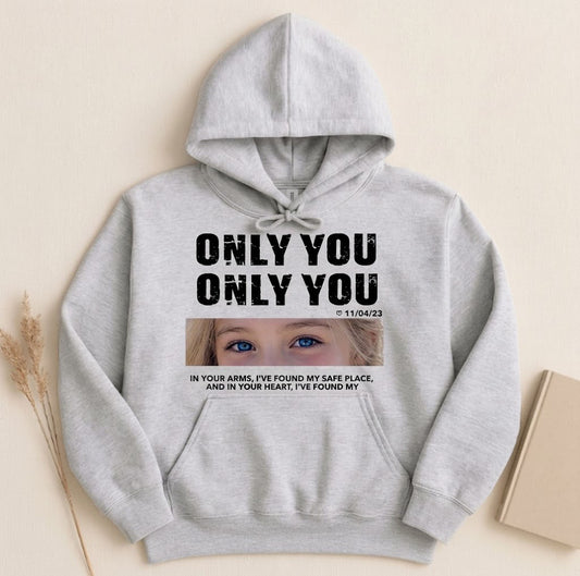 Personalized Only You Photo Custom Hoodie Gift - Soft Breathable Long Sleeve Hooded Sweatshirt with Custom Picture Print